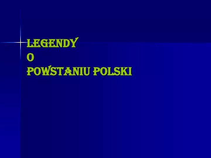 legendy o powstaniu polski