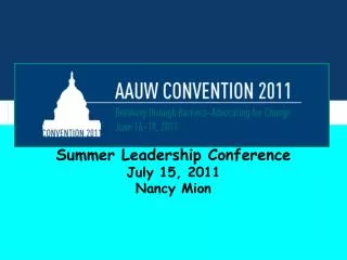 Summer Leadership Conference July 15, 2011 Nancy Mion