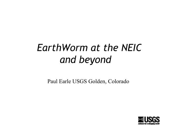 earthworm at the neic and beyond