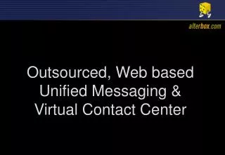 Outsourced, Web based Unified Messaging &amp; Virtual Contact Center