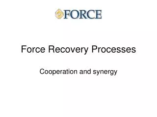 Force Recovery Processes