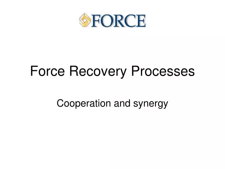 force recovery processes