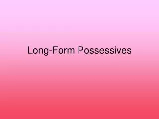 Long-Form Possessives