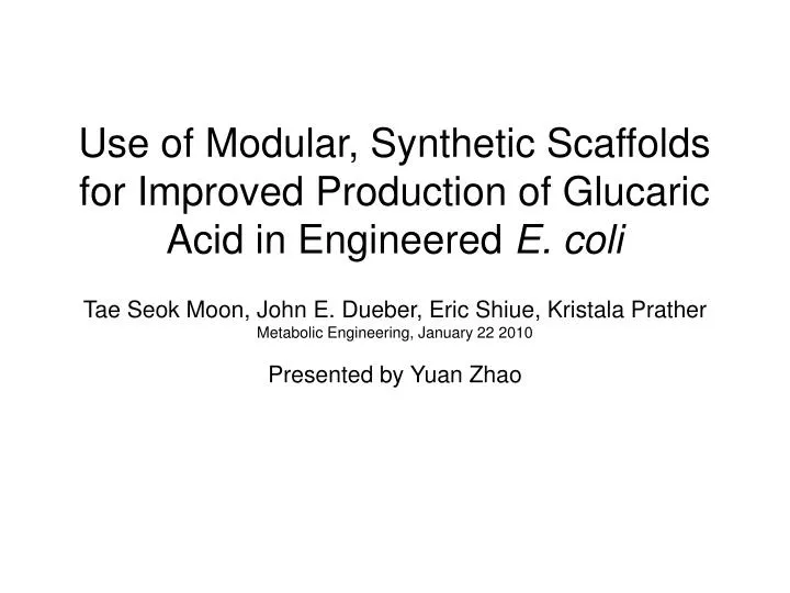 use of modular synthetic scaffolds for improved production of glucaric acid in engineered e coli