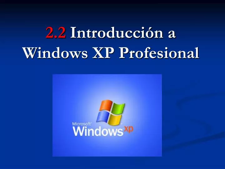 2 2 introducci n a windows xp profesional