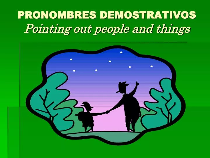pronombres demostrativos pointing out people and things