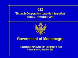 Government of Montenegro Secretariat for European Integration, Ana Vukadinovi ? , Head of SEI