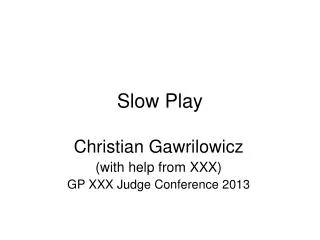 Slow Play