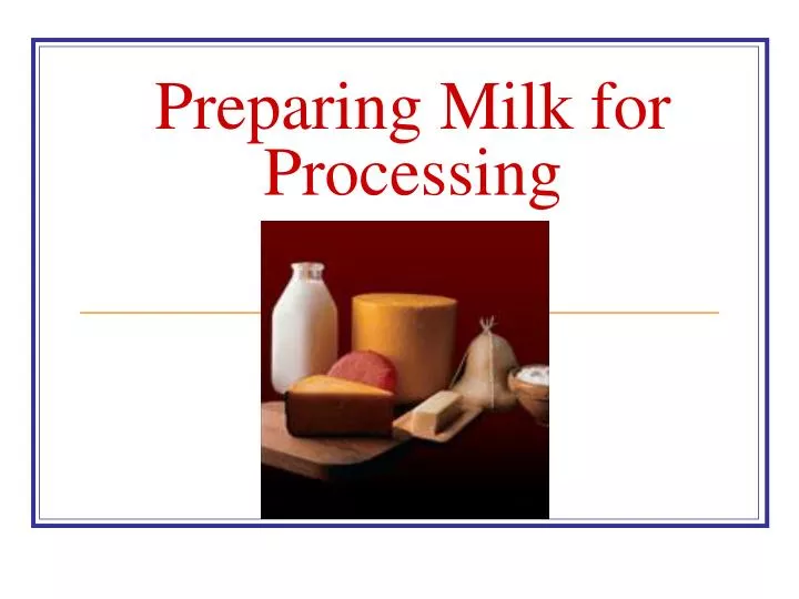 preparing milk for processing