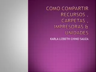 como compartir recursos carpetas impresoras unidades