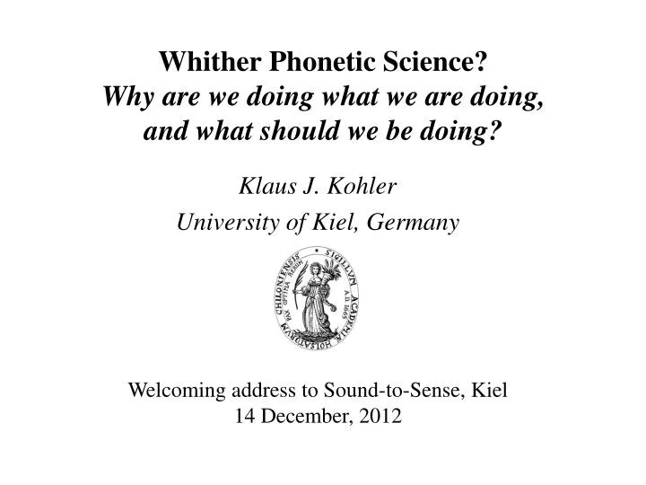 whither phonetic science why are we doing what we are doing and what should we be doing