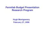 Fermilab Physics Research Program Budget Presentation 2006 - slide 1
