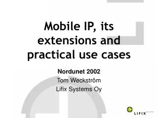 Mobile IP, its extensions and practical use cases