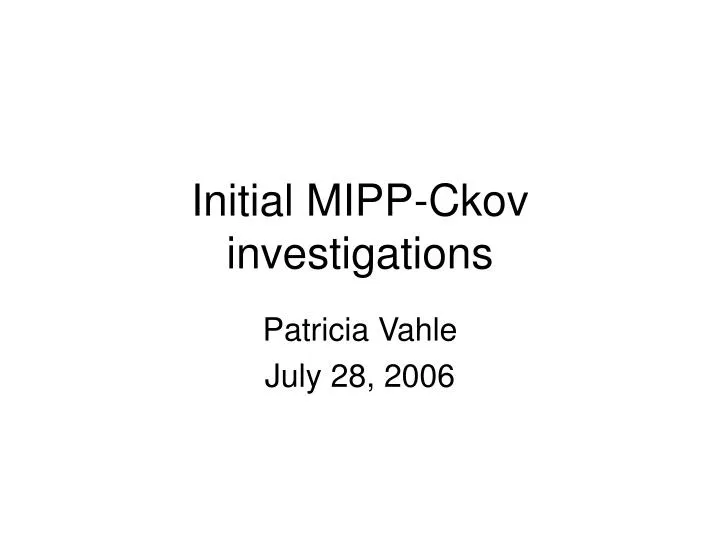 initial mipp ckov investigations