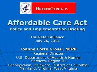 Affordable Care Act Policy and Implementation Briefing The Retail Alliance July 26, 2012