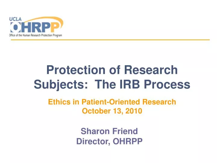 protection of research subjects the irb process ethics in patient oriented research october 13 2010