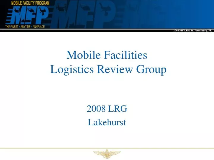 mobile facilities logistics review group