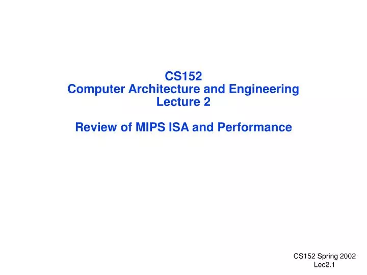 cs152 computer architecture and engineering lecture 2 review of mips isa and performance