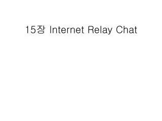 15 ? Internet Relay Chat