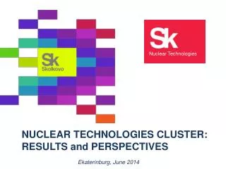 NUCLEAR TECHNOLOGIES CLUSTER : RESULTS and PERSPECTIVES