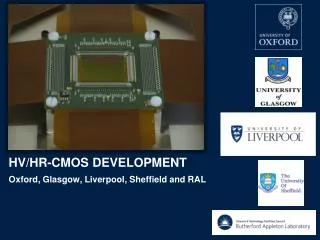 HV/HR-CMOS DEVELOPMENT Oxford, Glasgow, Liverpool, Sheffield and RAL