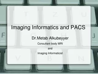 Imaging Informatics and PACS