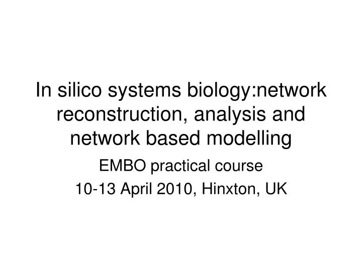 in silico systems biology network reconstruction analysis and network based modelling