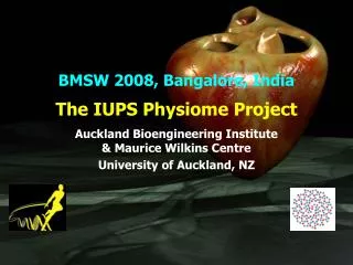 The IUPS Physiome Project Auckland Bioengineering Institute &amp; Maurice Wilkins Centre