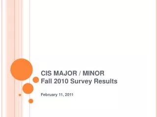 CIS MAJOR / MINOR Fall 2010 Survey Results