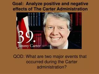 Goal: Analyze positive and negative effects of The Carter Administration