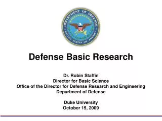 Defense Basic Research Dr. Robin Staffin Director for Basic Science