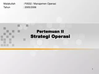 pertemuan ii strategi operasi