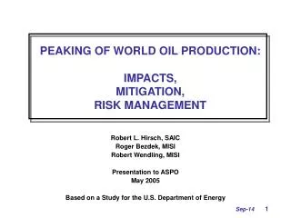 PEAKING OF WORLD OIL PRODUCTION: IMPACTS, MITIGATION, RISK MANAGEMENT