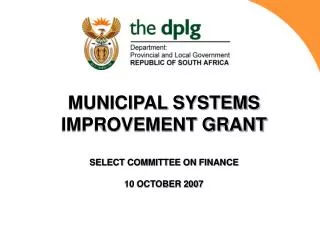 MUNICIPAL SYSTEMS IMPROVEMENT GRANT SELECT COMMITTEE ON FINANCE 10 OCTOBER 2007