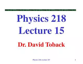 Physics 218 Lecture 15