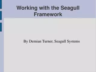 Working with the Seagull Framework