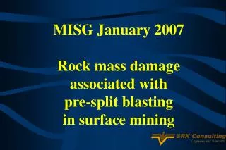MISG January 2007 Rock mass damage associated with pre-split blasting in surface mining