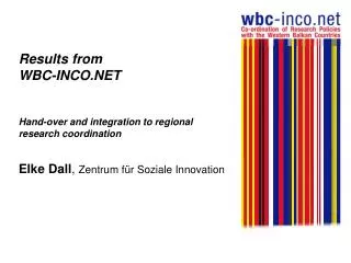 Results from WBC-INCO.NET Hand-over and integration to regional research coordination