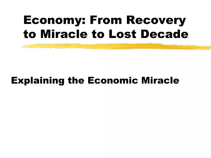 economy from recovery to miracle to lost decade