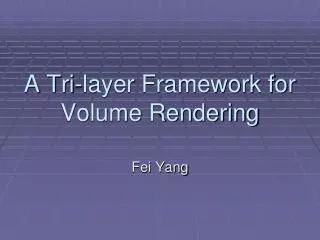 A Tri-layer Framework for Volume Rendering