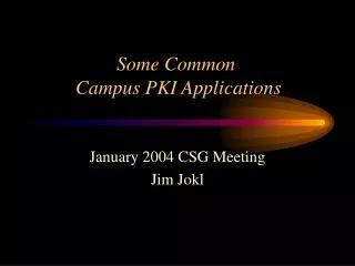 Some Common Campus PKI Applications