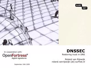 DNSSEC Restoring trust in DNS Roland van Rijswijk roland.vanrijswijk [at] surfnet.nl