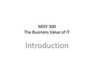 MISY 300 The Business Value of IT