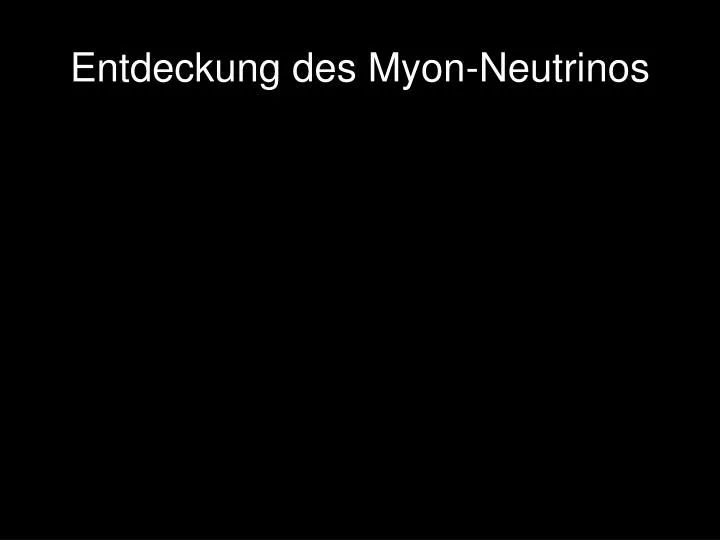 entdeckung des myon neutrinos