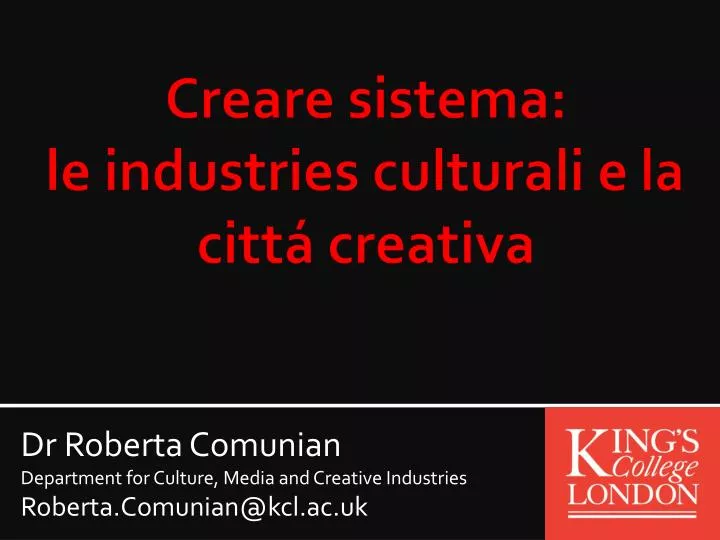 dr roberta comunian department for culture media and creative industries roberta comunian@kcl ac uk