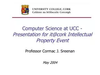 Computer Science at UCC - Presentation for it@cork Intellectual Property Event