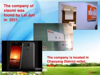 The company of xiaomi was found by Lei Jun in 2011