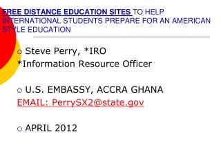 Steve Perry, *IRO *Information Resource Officer U.S. EMBASSY, ACCRA GHANA