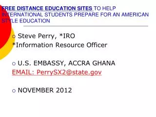 Steve Perry, *IRO *Information Resource Officer U.S. EMBASSY, ACCRA GHANA