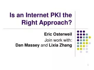 Is an Internet PKI the Right Approach?
